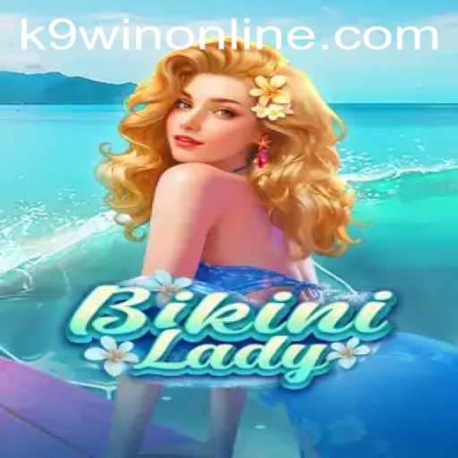 Unveiling BikiniLady: A New Sensation in Gaming with K9WIN